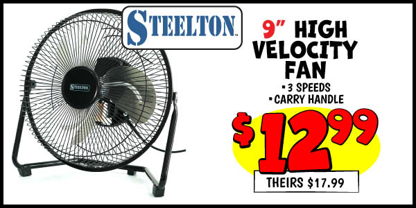 9 in. High Velocity Fan: Our Price: $12.99, theirs: $17.99