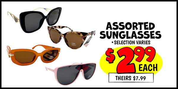 Assorted Sunglasses: Our Price: $2.99, theirs: $7.99