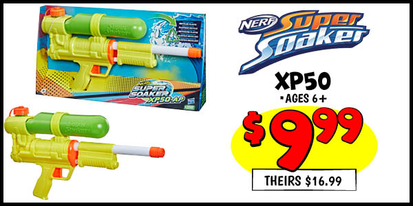 Super Soaker XP50: Our Price: $9.99, theirs: $16.99