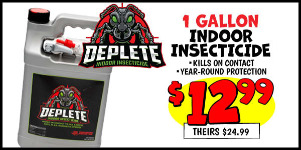 Deplete Indoor Insecticide: Our Price: $12.99, theirs: $24.99