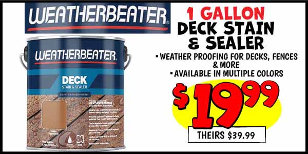 WEATHERBEATER DECK STAIN and SEALER: Our Price: $19.99, theirs: $39.99