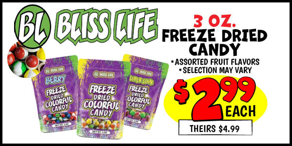 Bliss life freeze dried candy : Our Price: $2.99, theirs: $4.99