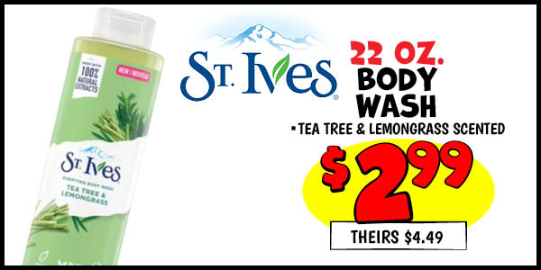 St Ives 22 OZ. Body Wash: Our Price: $2.99, theirs: $4.49