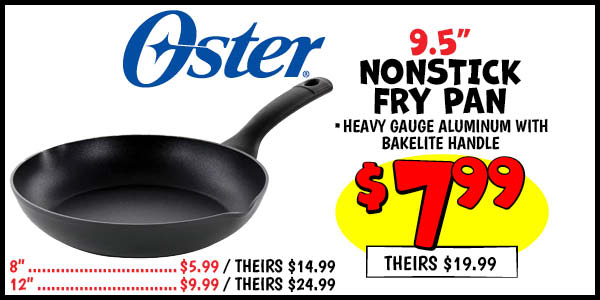 Oster Fry Pan: 9.5 in. ,Our Price: $7.99, theirs: $19.99