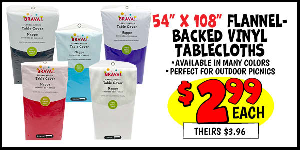 54 x 108 Flannel-Backed Vinyl Tablecloths: Our Price: $2.99, theirs: $3.96