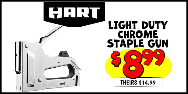 Hart Light Duty Chrome Staple Gun: Our Price: $8.99, theirs: $14.99