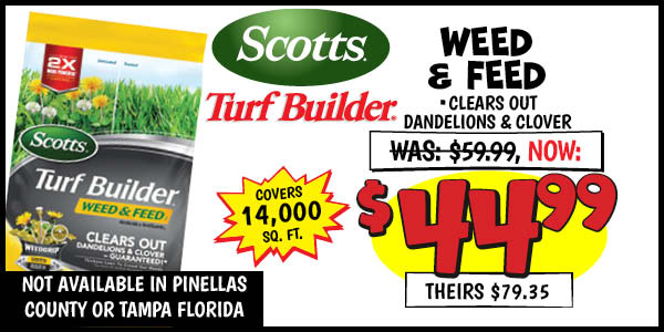 Scotts 14K Weed and Feed: Was: $59.99, Now: $44.99, theirs: $79.35