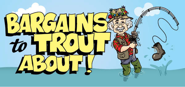 Bargains to Trout About!