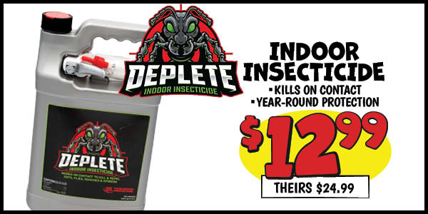 Deplete Indoor Insecticide: Our Price: $12.99, theirs: $24.99