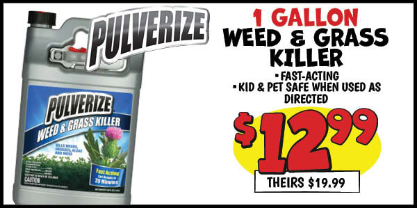 1 Gallon Pulverize Weed and Grass Killer: Our Price: $12.99, theirs: $19.99