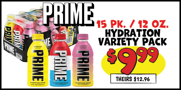 15 pk. / 12 oz. Prime Hydration Variety : Our Price: $9.99, theirs: $12.96