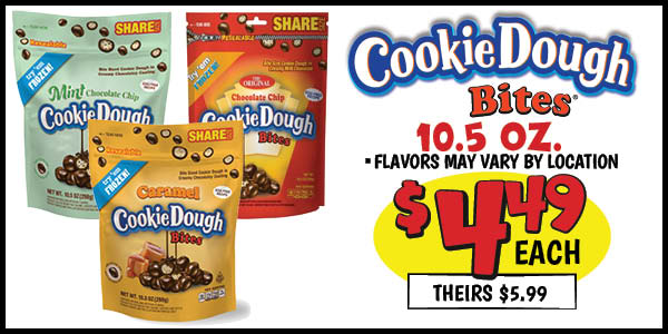 10.5 oz. Cookie Dough Bites : Our Price: $4.49, theirs: $5.99