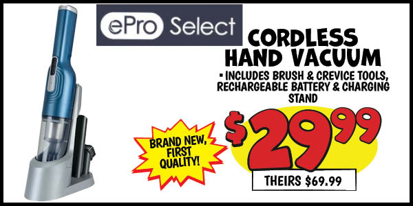 ePro Select Cordless Hand Vacuum: Our Price: $29.99, theirs: $69.99