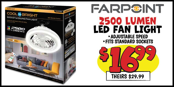2500 lumen Farpoint LED Fan Light: Our Price: $16.99, theirs: $29.99