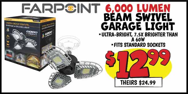 6,000 lumen Farpoint Beam Swivel garage light: Our Price: $12.99, theirs: $24.99