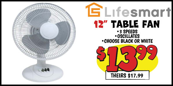 12 Table Fan: Our Price: $13.99, theirs: $17.99