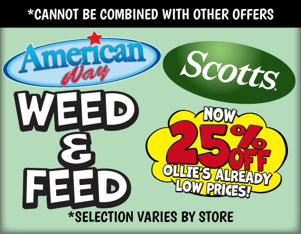 Weed and Feed Now 25 percent off Ollie's Already Low Prices!