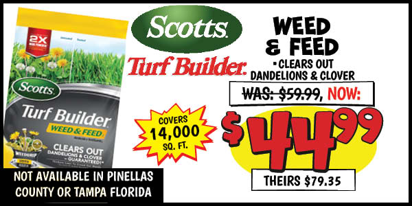 Scotts 14K Weed and Feed: Was: $59.99, Now: $44.99, theirs: $79.35
