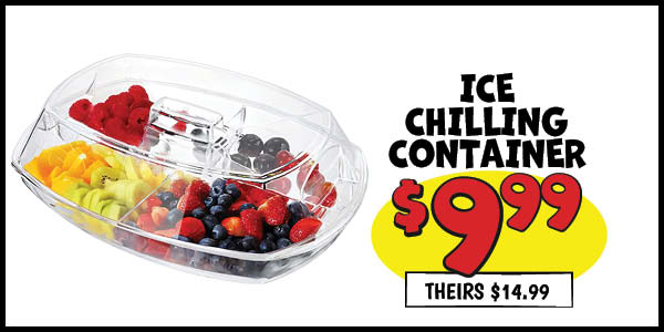 ICE CHILLING CONTAINER: Our Price: $9.99, theirs: $14.99