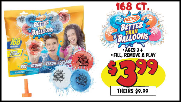 168 ct. BETTER THAN BALLOONS: Our Price: $3.99, theirs: $9.99