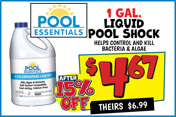 1 Gal. Liquid Pool Shock: Our Price: $4.67 After Discount, theirs: $6.99