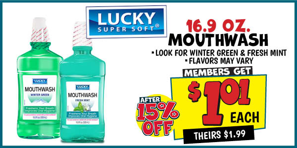 16.9 OZ. Lucky Super Soft Mouthwash: Our Price: $1.01 After Discount, theirs: $1.99