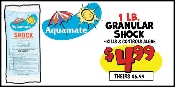1 lb. Granular Shock: Our Price: $4.99, theirs: $6.99