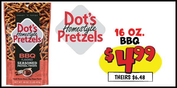 16 oz. Dot's Pretzels BBQ: Our Price: $4.99, theirs: $6.48