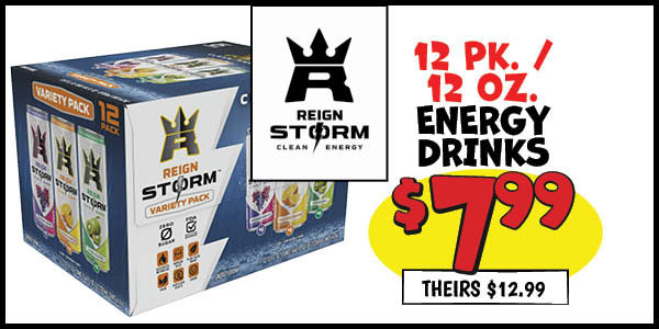 12 pk. 12 oz. Reign Storm Variety Pack: Our Price: $7.99, theirs: $12.99