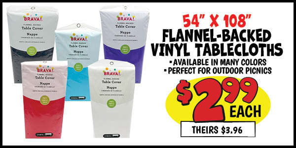 54 x 108 Flannel-Backed Vinyl Tablecloths: Our Price: $2.99, theirs: $3.96