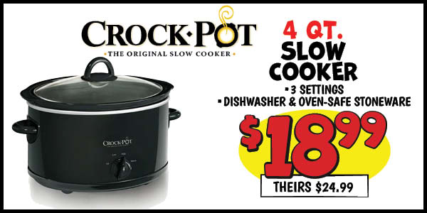 Crock-Pot 4-Quart Slow Cooker: Our Price: $18.99, theirs: $24.99