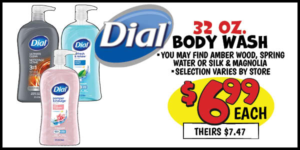 32 OZ. Dial Body Wash: Our Price: $6.99, theirs: $7.47
