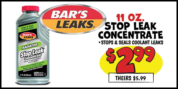 11 oz. Bar's Leaks Stop Leak Concentrate : Our Price: $2.99, theirs: $5.99