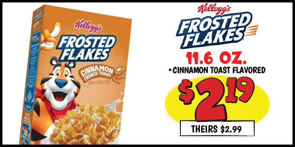 11.6 oz. Frosted Flakes: Our Price: $2.19, theirs: $2.99