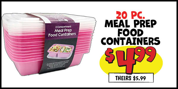 20 pc. Meal Prep Food Containers: Our Price: $4.99, theirs: $5.99