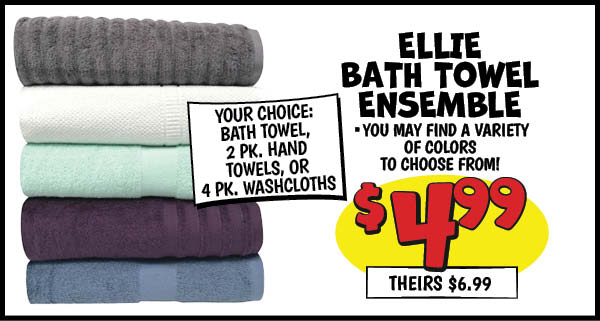 Bath Towel Ensemble: Our Price: $4.99, theirs: $6.99