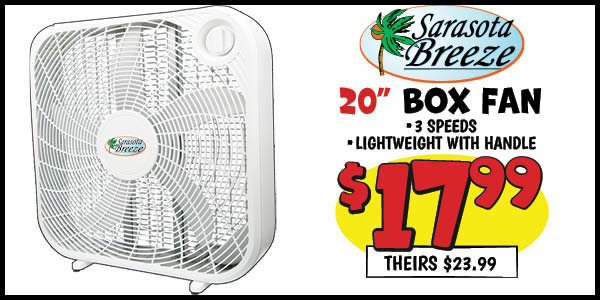 20 in. Box Fan: Our Price: $17.99, theirs: $23.99