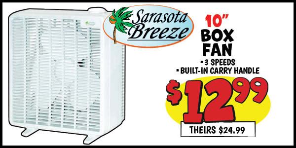 10 in. Box Fan: Our Price: $12.99, theirs: $24.99