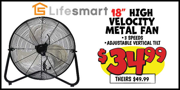 18 in. High Velocity Metal Floor Fan: Our Price: $34.99, theirs: $49.99
