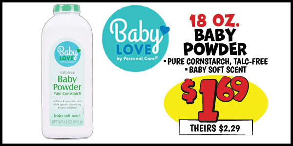 18 oz. Baby Love by Personal Care Baby Powder: Our Price: $1.69, theirs: $2.29