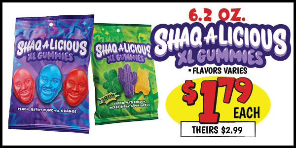 6.2 oz. Shaq-A-Licious XL Gummies : Our Price: $1.79, theirs: $2.99