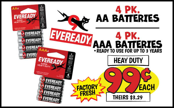 Eveready Heavy Duty AA Batteries, 4pk: Our Price: $0.99, theirs: $3.29, Eveready Heavy Duty AAA Batteries, 4pk: Our Price: $0.99, theirs: $3.29