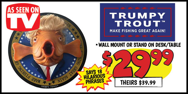 ASOTV Trumpy Trout: Our Price: $29.99, theirs: $39.99