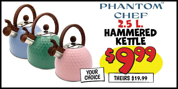 Phantom Chef 2.5 L HAMMERED KETTLE: Our Price: $9.99, theirs: $19.99