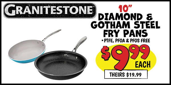 Granitestone Diamond and Gotham Steel Fry Pans: 10 in. ,Fry,Pan,Your,Choice,Our Price: $9.99, theirs: $19.99