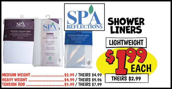 Shower Liners: Lightweight,Liners,Our Price: $1.99, theirs: $2.99, Medium,Weight,Liners, Our Price: $2.99, theirs: $4.99, Heavy,Weight,Liners,Our Price: $4.99, theirs: $9.96
