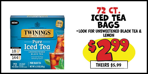 72 ct. Twinings Iced Tea Bags: Our Price: $2.99, theirs: $5.99
