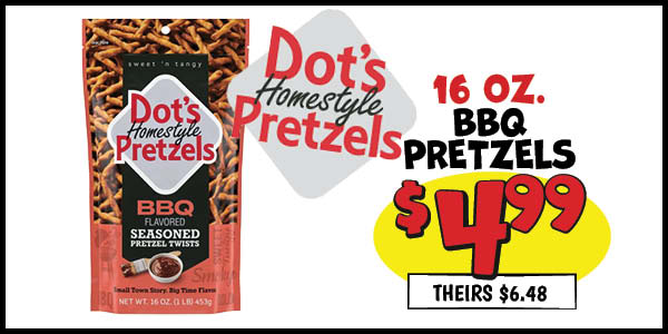 16 oz. Dot's BBQ Pretzels: Our Price: $4.99, theirs: $6.48