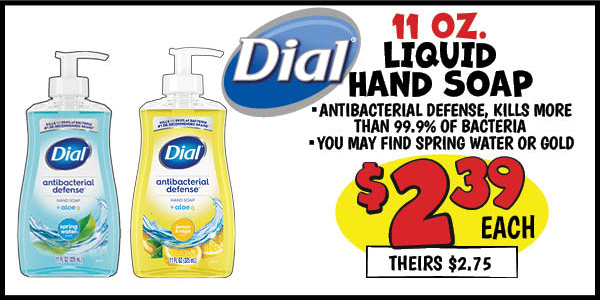 11 oz. Dial Liquid Hand Soap: Our Price: $2.39, theirs: $2.75