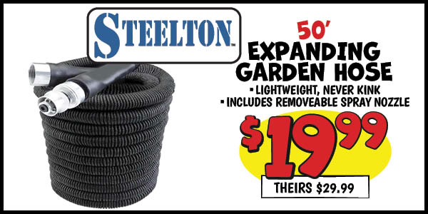 STEELTON 50' EXPANDING GARDEN HOSE: Our Price: $19.99, theirs: $29.99
